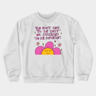 You are important Crewneck Sweatshirt